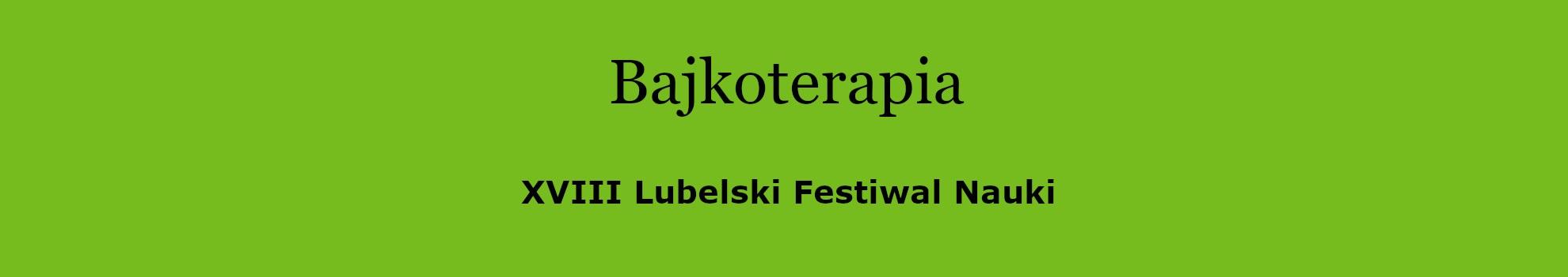 Bajkoterapia XVIII Lubelski Festiwal Nauki